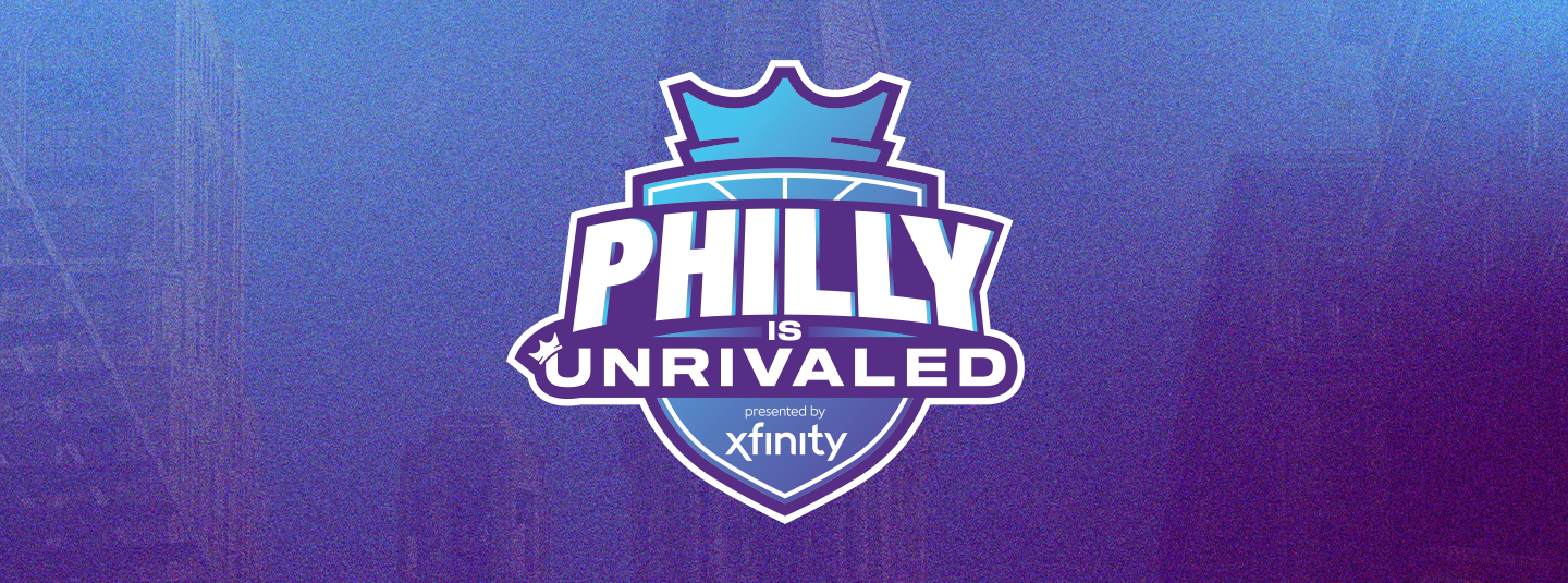 Philly is Unrivaled presented by Xfinity